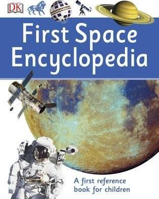 First Space Encyclopedia by DK