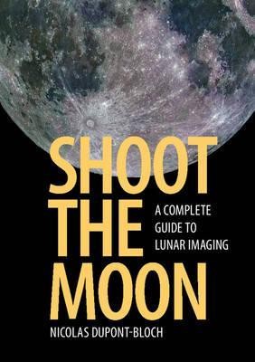 Shoot the Moon - A Complete Guide to Lunar Imaging