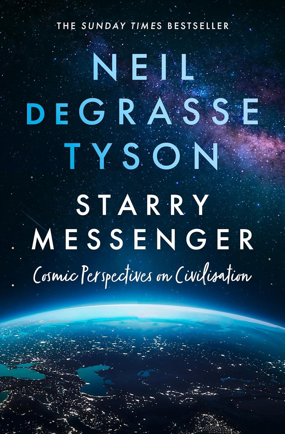 Starry Messenger - Cosmic Perspectives on Civilisation by Neil DeGrasse Tyson