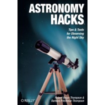 Astronomy Hacks Tips and Tools for Observing the Night Sky by Robert Bruce Thomson & Barbara Fritchman Thomson