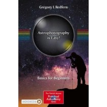 Astrophotography Is Easy!: Basics for Beginners  by Gregory Redfern (Patrick Moore Practical Astronomy )