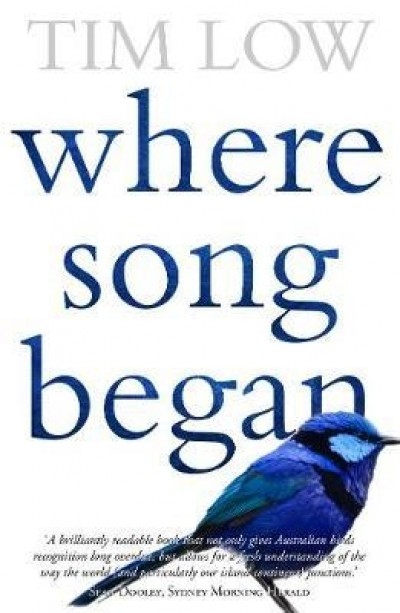 Where Song Began: Australias Birds and How They Changed the World