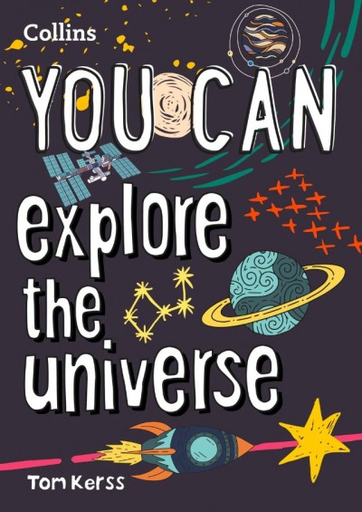 You Can Explore the Universe: Be Amazing with This Inspiring Guide By Collins Kids / Tom Kerss