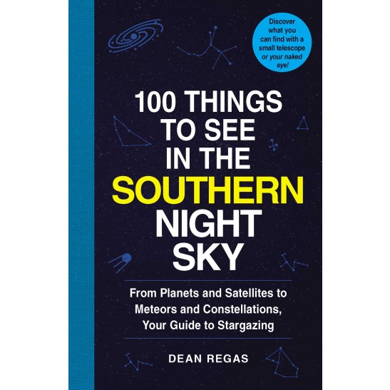 100 Things to See in the Southern Night Sky by Dean Regas