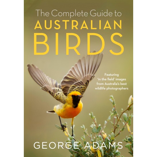 Complete Guide to Australian Birds by George Adams