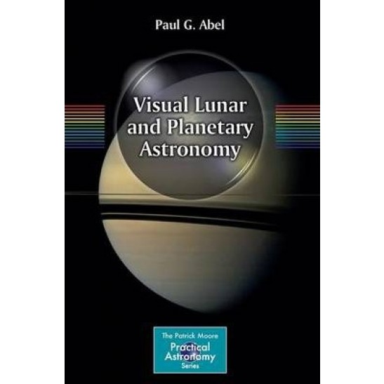 Visual Lunar and Planetary Astronomy by Paul G. Abel