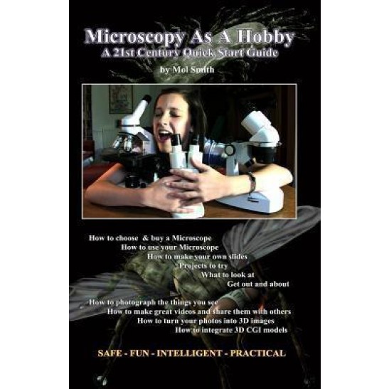 Microscopy As A Hobby. A 21st Century Quick Start Guide by Mr Mol Smith