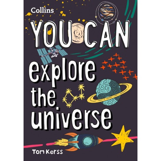 You Can Explore the Universe: Be Amazing with This Inspiring Guide By Collins Kids / Tom Kerss